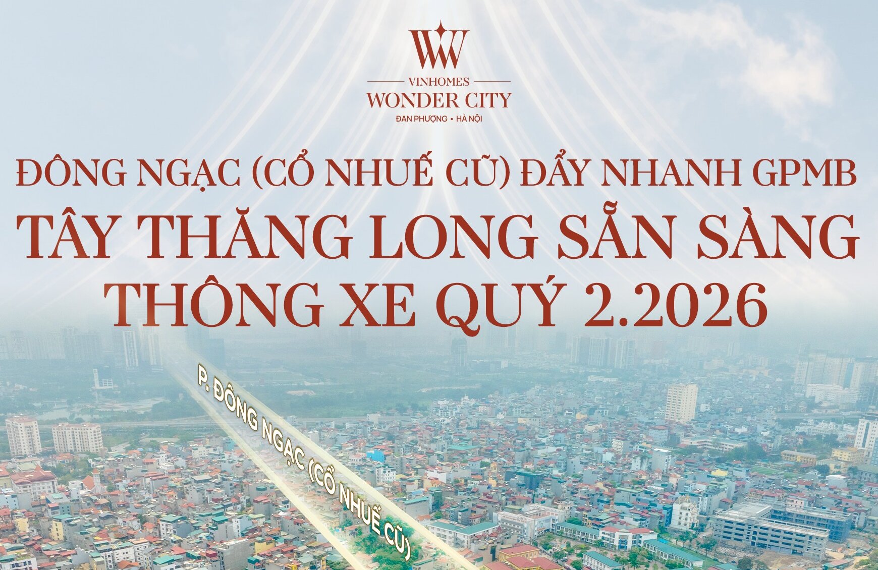 ĐÔNG NGẠC (CỔ NHUẾ CŨ) ĐẨY NHANH GPMB - TÂY THĂNG LONG SẴN SÀNG THÔNG XE QUÝ 2.2026