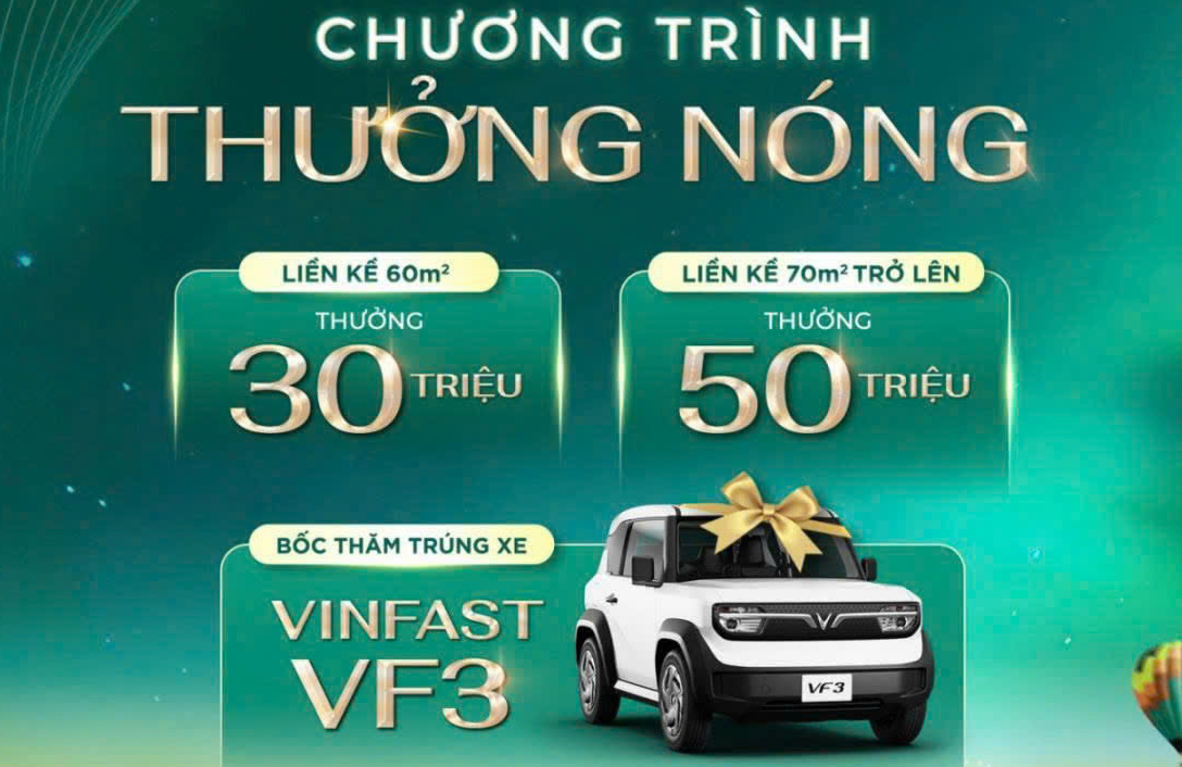 THƯỞNG NÓNG ĐẾN 50 TRIỆU ĐỒNG TẠI PHÂN KHU VỊNH XANH, CƠ HỘI NHẬN VINFAST VF3
