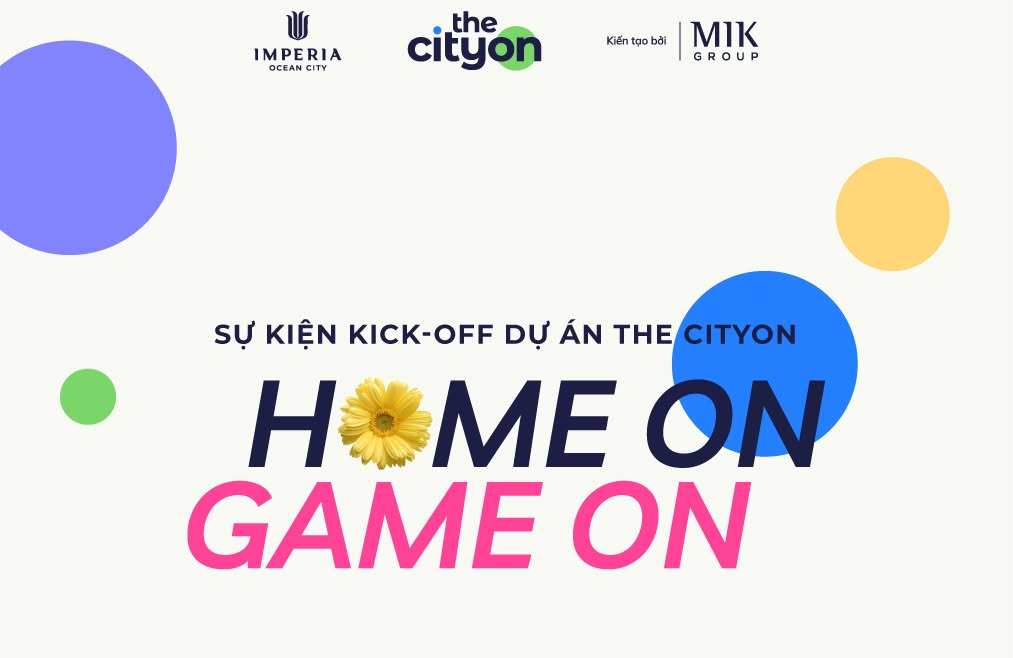 SỰ KIỆN KICK-OFF THE CITYON | HOME ON - GAME ON