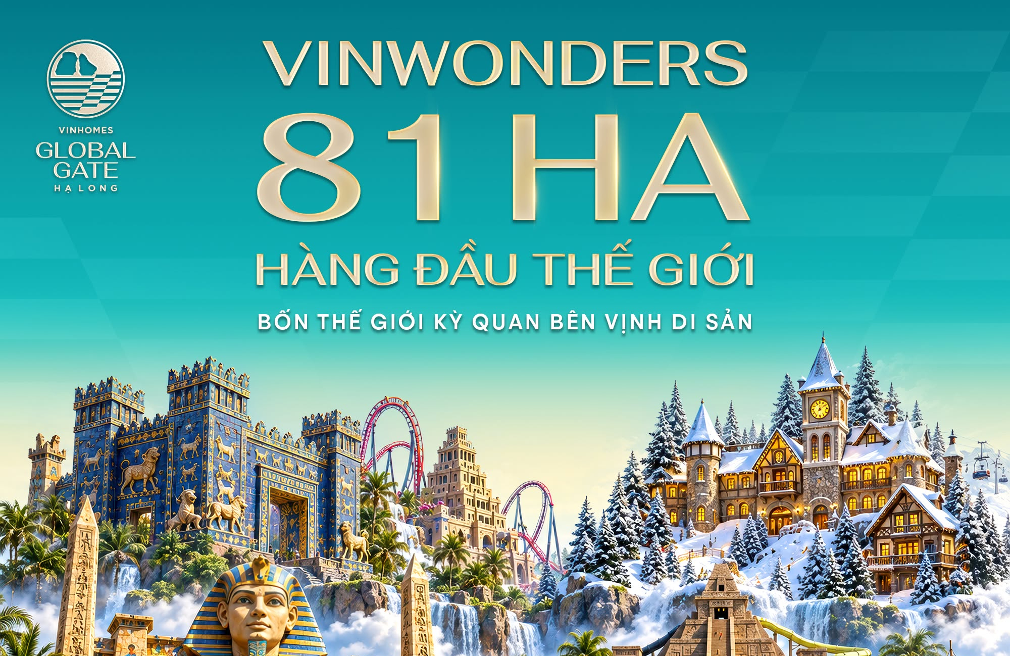 [VINHOMES GLOBAL GATE HẠ LONG] VINWONDERS 81HA — BỐN THẾ GIỚI KỲ QUAN BÊN VỊNH DI SẢN ĐÓN CƠ HỘI AN CƯ & KINH DOANH TẠI THÀNH PHỐ ĐIỂM ĐẾN