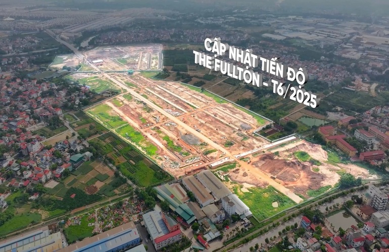 CẬP NHẬT TIẾN ĐỘ DỰ ÁN FULLTON THÁNG 6/2025
