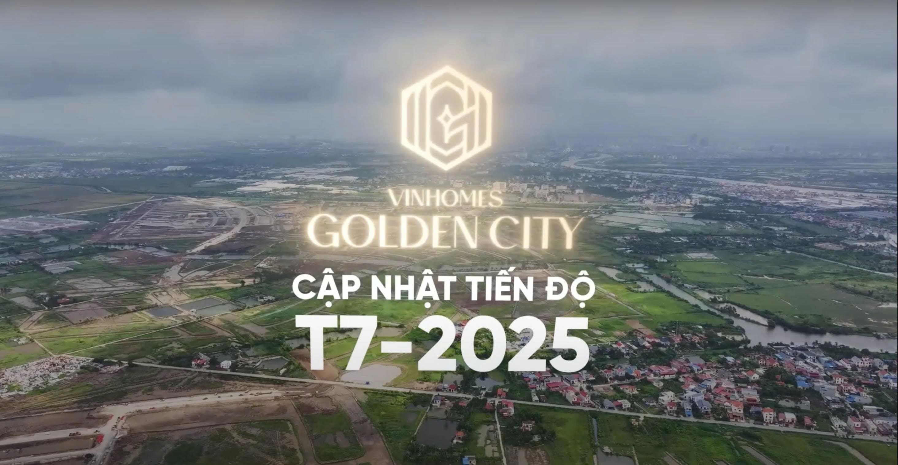 TIẾN ĐỘ DỰ ÁN VINHOMES GOLDEN CITY THÁNG 7/2025